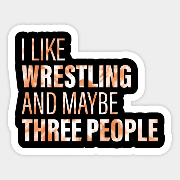 I Like Wrestling And Maybe 3 People Sticker by Gembel Ceria